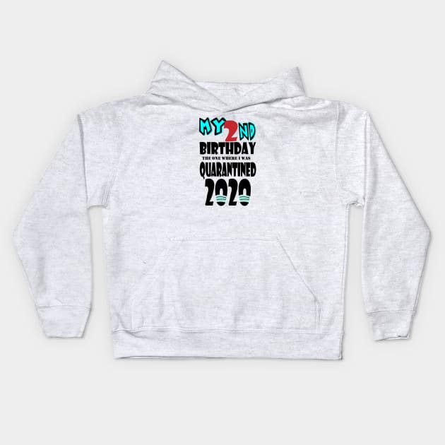 My 2nd Birthday The One Where I Was Quarantined 2020 Kids Hoodie by bratshirt